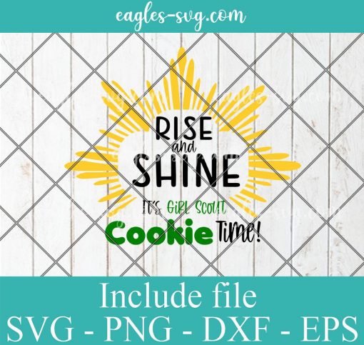 Rise and Shine Girl Scout Cookie Time - svg pdf png for silhouette or cricut