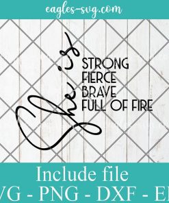 She Is Fierce Strong Brave Full of Fire Svg, Png, Cricut File Silhouette