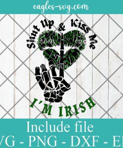Shut up and kiss me I'm Irish St patrick's day Svg, Png, Cricut File Silhouette