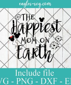 The Happiest Mom on Earth disney Svg, Png, Cricut File Silhouette