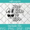 Too Hip to Hop easter bunny sunglasses Svg, Png, Cricut File Silhouette Art