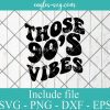 90's Vibes svg, Made in the 90's Svg Cut File Silhouette, Png