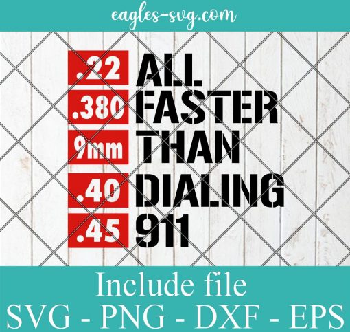 All Faster Than Dialing 911 svg, Png Printable, Cricut & Silhouette