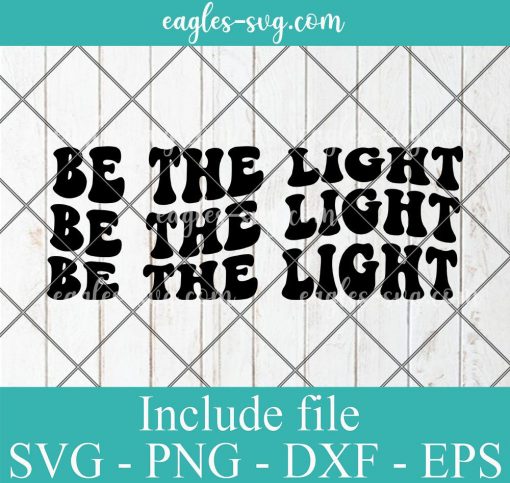 Be The Light Christian Svg Cut File Silhouette, Png, Wavy Letters Svg