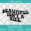 Beautiful Isn't A Size Svg Cut File Silhouette, Png, Wavy Letters Svg