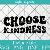 Choose Kindness Svg Cut File Silhouette, Png, Wavy Letters Svg