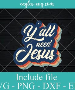 Christian Y'all Need Jesus Retro Svg, Png, Cricut File Silhouette