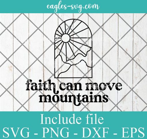 Faith Can Move Mountains Svg Cricut File Silhouette, Png