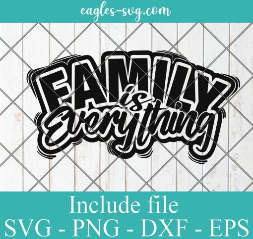 Family is Everything Svg Cricut File Silhouette, Png