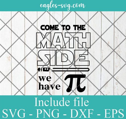 Funny Come to the Math Side we have PI Svg, Png, Cricut File Silhouette