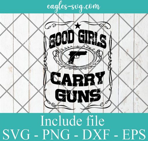 Good Girls Carry Guns svg, Png Printable, Cricut & Silhouette