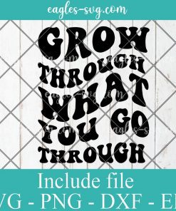 Grow Through What You Go Through Svg Cut File Silhouette, Png, Wavy Letters Svg