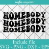 Homebody svg, Introvert Svg, Antisocial Svg, Homebody, Wavy Letters Svg, Silhouette Cut file, Cricut Svg, SVG Digital Download
