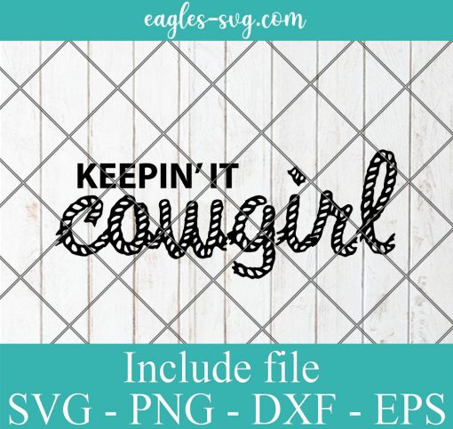 Keepin' It Cowgirl Svg Cricut File Silhouette, Png Sublimation
