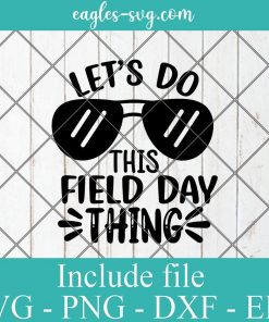 Let's Do This Field Day Thing Svg, Png, Cricut File Silhouette