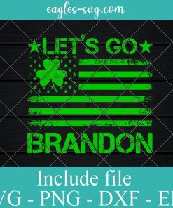 Lets Go Brandon St Patricks Day Irish American Flag Shamrock Svg, Png, Cricut File Silhouette