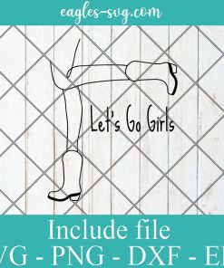 Lets Go Girl Cowgirl Boots SVG PNG Instant Download