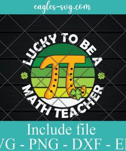 Lucky to Be a Math Teacher St Patricks Day Svg, Png, Cricut File Silhouette
