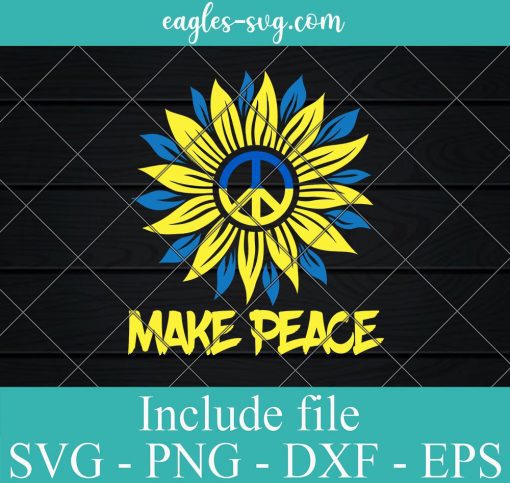 Make Peace Sunflower Ukrainian Flag Svg, Png, Cricut File Silhouette
