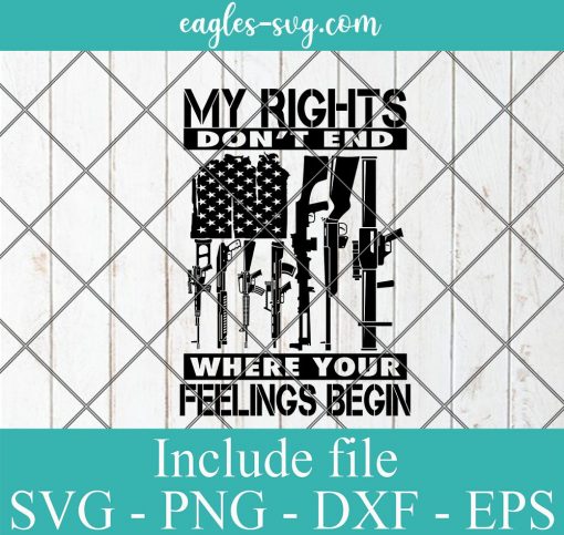 My Rights Don't End Where Your Feelings Begin Svg Cricut File Silhouette, Png