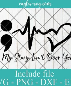 My Story Isn't Over Yet Svg, Png, Cricut File Silhouette