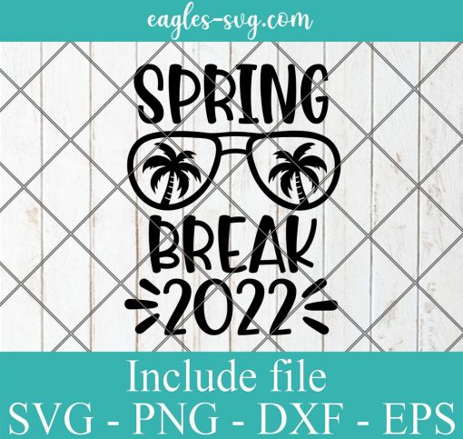 Spring Break 2022 Svg, Png, Cricut File Silhouette