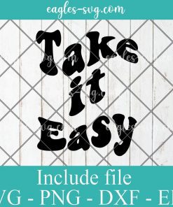 Take it Easy Svg Cut File Silhouette, Png, Wavy Letters Svg