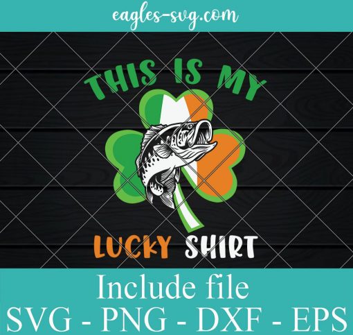 This is My Lucky Shirt for Fisherman St Patrick Day Svg, Png, Cricut File Silhouette
