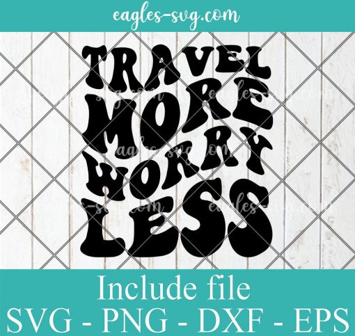 Travel more worry less Svg Cut File Silhouette, Png, Wavy Letters Svg