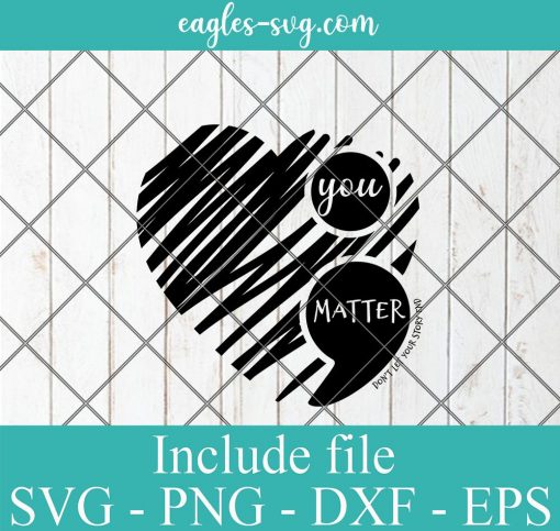 You Matter Don't Let Your Story End Svg, Png, Cricut File Silhouette