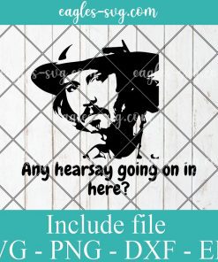 Any hearsay going on in here Johnny Deep SVG PNG Clipart Vector Cricut Cut Cutting File