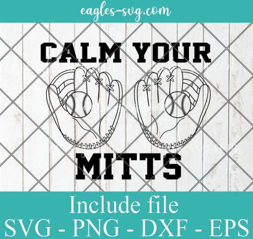 Calm Your Mitts Baseball SVG, Funny Baseball SVG, Cricut Cut File, Cheap Svg, Sports svg, Png