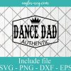 Dance Dad authentic Svg, Png Printable, Cricut & Silhouette