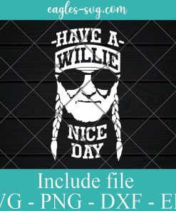 Have A Willie Nice Day SVG PNG Willie Nelson Cut File for Cricut and Silhouette