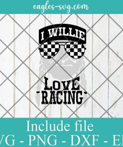 I Willie Love Racing SVG PNG Willie Nelson Racing Cut File