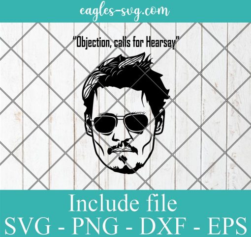Johnny Depp Objection Calls For Hearsay SVG PNG Clipart Vector Cricut Cut Cutting File
