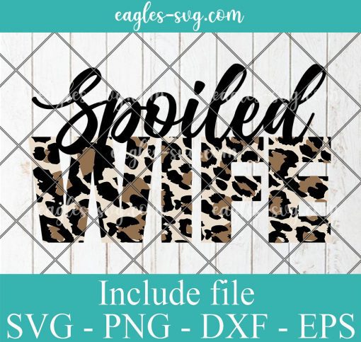 Leopard Spoiled Wife Life Svg, Png Printable, Cricut & Silhouette