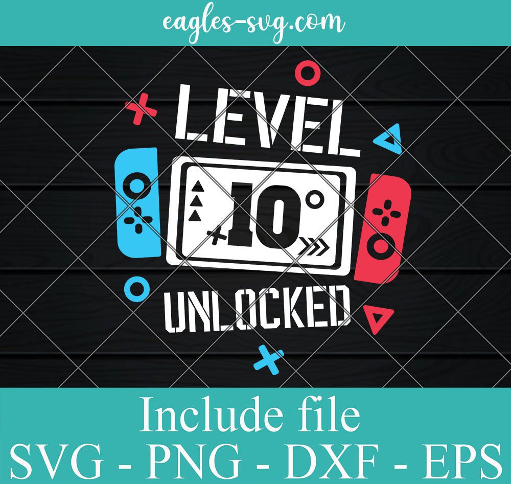 Level 10 Unlocked Svg Design Download