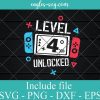 Level 4 Unlocked Birthday Svg, 4th Birthday Boy Gamer SVG PNG Clipart Vector Cricut Cut Cutting File