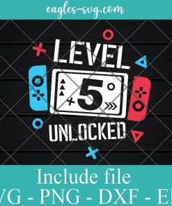 Level 5 Unlocked Svg, 5th Birthday Svg Png Design Download