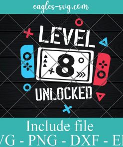 Level 8 Unlocked Birthday Svg, 8th Birthday Boy Gamer Svg Digital File For Cricut &Png