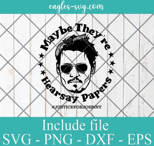 Maybe They're Hearsay Papers Svg, Justice For Johnny SVG PNG Clipart Vector Cricut Cut Cutting File