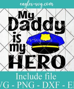 My Daddy is my hero Police Svg, Png Printable, Cricut & Silhouette