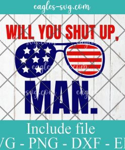 Will You Shut Up Man Svg, Png Printable, Cricut & Silhouette
