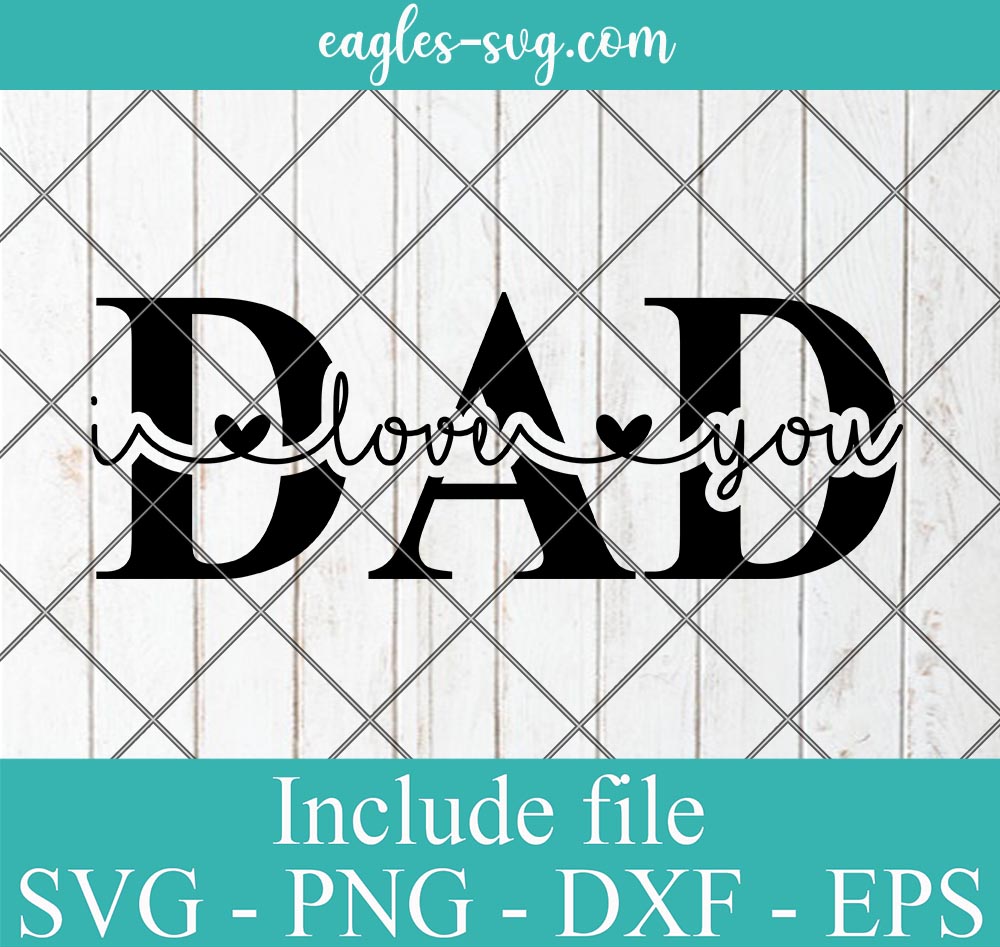 Dad I Love You Split Father's Day Svg, Png Printable, Cricut & Silhouette