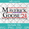 Maverick Goose '24 Bring Back That Lovin' Feeling Svg, Png Printable, Cricut & Silhouette