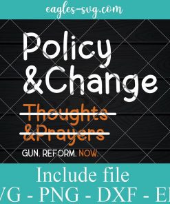Policy and Change Svg, Gun Reform Svg, gun control now svg anti gun svg, political protest Svg, Png Printable, Cricut & Silhouette