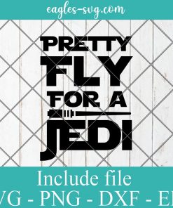 Pretty Fly For a Jedi Svg, Disney Star Wars Svg, Png Printable, Cricut & Silhouette