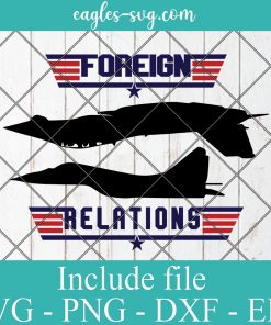 Top Gun Foreign Relation Svg, Png Printable, Cricut & Silhouette