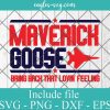 Top Gun Maverick Goose Lovin' Feeling Military Navy Fighter Pilot Svg, Png Printable, Cricut & Silhouette
